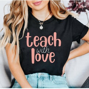 Teach with Love Svg Png, Teacher Svg, Gift for teacher Svg, Teacher Appreciation Svg, Back to School Svg, Png Sublimation Cricut