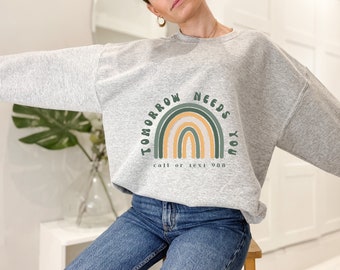 Tomorrow Needs You Mental Health Suicide Awareness Gift for Best Friend Customized Crewneck Sweatshirt Self Care Gift for Her Gen Z