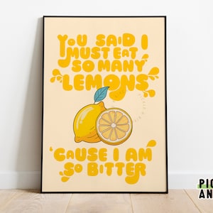 You said I Must Eat So Many Lemons Bitter Art Print Poster Lyric Quote Typography Yellow Fruit Home Kitchen Decor Gallery Wall Gifts For Her