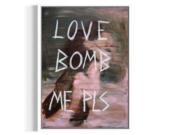LOVE BOMB ME