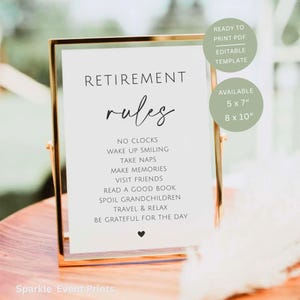 May include: A gold-framed sign with the words "RETIREMENT rules" in black script. The sign lists rules such as "Wake up smiling" and "Travel & Relax." Available in 5 x 7 inch and 8 x 10 inch sizes. The sign is a ready-to-print PDF template.