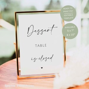 May include: A gold-framed sign with the words "Dessert Table is Closed" in elegant black script. The sign is available in 5 x 7 inch and 8 x 10 inch sizes. The sign is a ready-to-print PDF and an editable template.