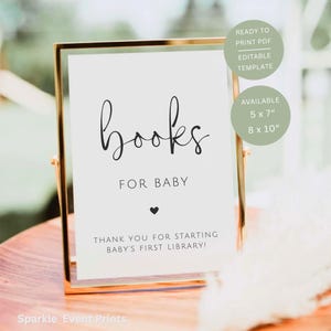 May include: A gold-framed sign with the words "Books for Baby" in elegant script. The sign includes the text "Thank you for starting baby's first library!" and is available in 5 x 7" and 8 x 10" sizes. The sign is a ready-to-print PDF editable template.