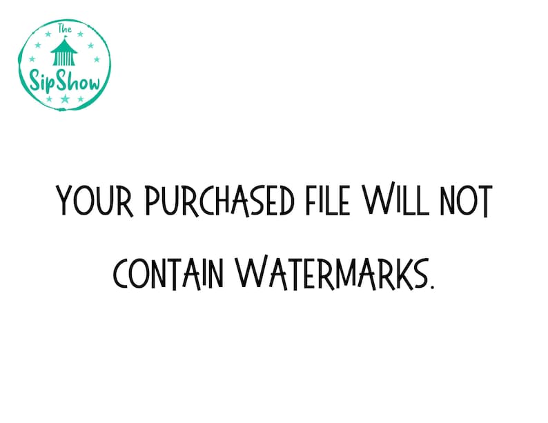 May include: Text that reads "The SipShow" in a teal green circle with a white star pattern and a white tent icon. Below the circle, the text reads "YOUR PURCHASED FILE WILL NOT CONTAIN WATERMARKS."