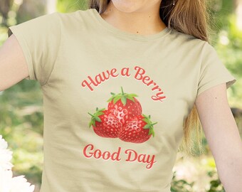 Fruit Lovers Strawberry Print T-Shirt, Have A Berry Good Day Tee with Vibrant Strawberries, Gift For Plant Mom