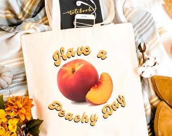 Have A Peachy Day, Tote Bag, Canvas Bag, Inspirational Tote, Bridal Party Gift