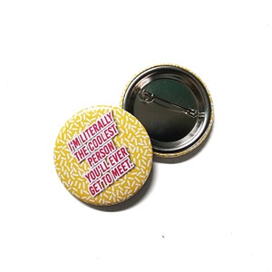 Literally the Coolest 1.5&quot; - Self Affirmation Gift - Sarcastic - Dark Humor - Funny Pin