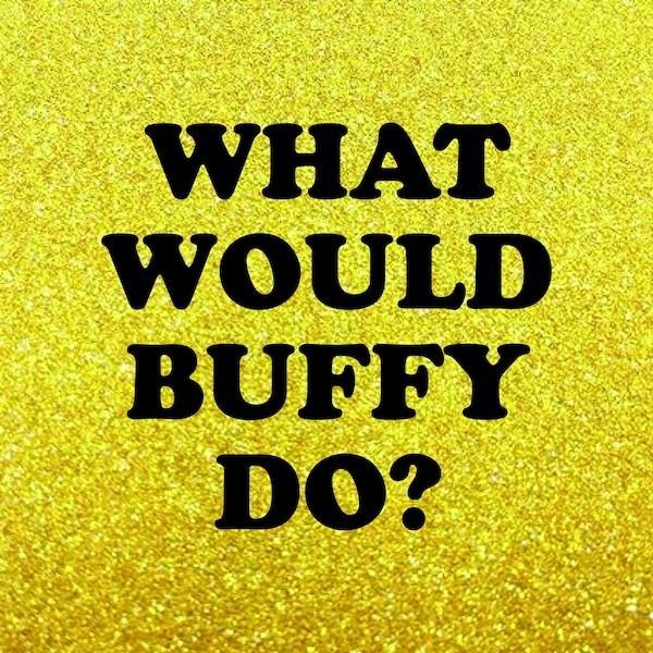 What Would Buffy Do Vinyl Decal - Sticker - Bumper Sticker
