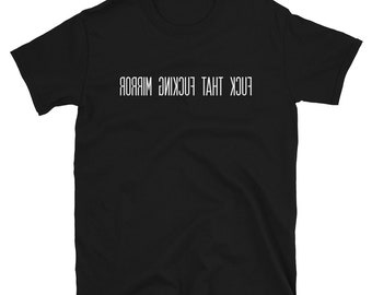 Ptyl - fuck that fucking mirror - t shirt