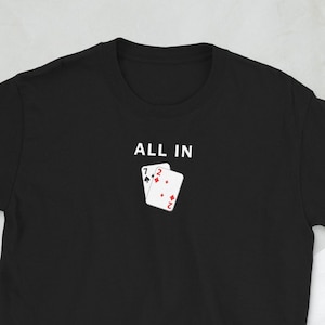 Camiseta All In Poker, camiseta divertida de póquer, camiseta de Texas Holdem, camiseta de póquer 2 y 7, camiseta de meme de póquer