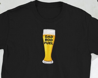 Dad Bod Fuel Shirt, Funny Fathers Day Gift Shirt, Beer T-Shirt, Dad Bod Shirt, Fathers Day Shirt, Funny Dad Shirt