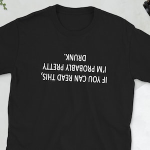 Si puedes leer esto, camiseta borracha, camiseta divertida para beber, camiseta con texto al revés, camiseta estoy borracho