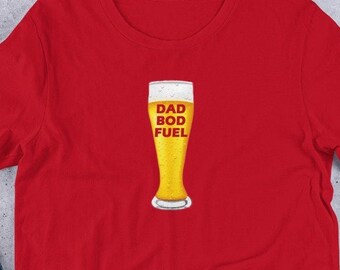 Dad Bod Fuel Shirt, Gift For Father Shirt, Beer T-Shirt, Dad Bod Shirt, Fathers Day Shirt, Funny Dad Shirt