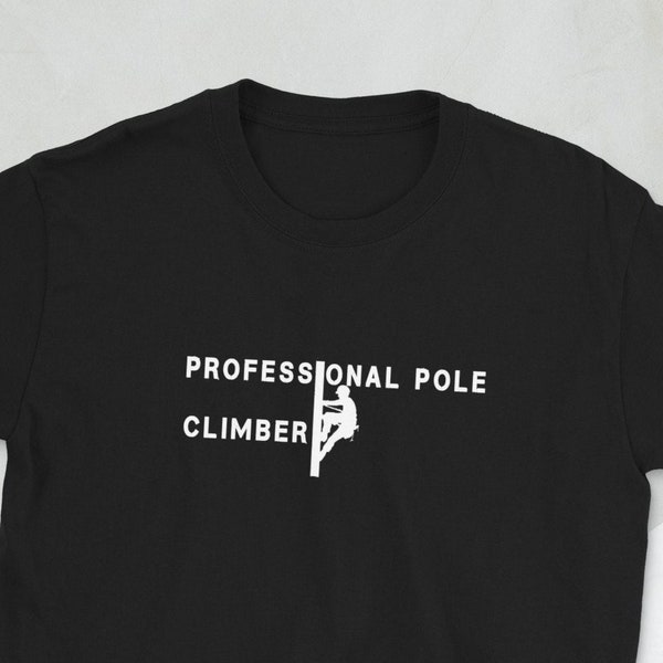 Professional Pole Climber Shirt, Powerline Technician T-Shirt, Lineman Shirt, Gift Shirt For Lineman, Funny Trades Shirt