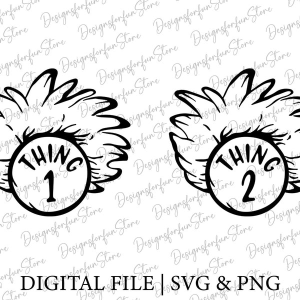 Thing 1 and Thing 2 Svg, Dr Seuss Svg, Thing 1 Svg, Thing 2 Svg, Cat in the Hat Svg, Things Svg, Cricut Files, Shirt Svg, Digital Download