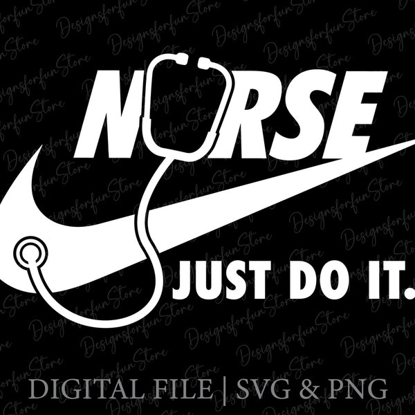 Nurse Just Do It Svg, Digital Download, Nurse Stethoscope Svg, Nurse Life Svg, Medical Svg, Silhouette, Stethoscope Svg, Svg Cut File