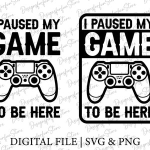 I Paused My Game to Be Here Svg, Lustige Gaming Zitate, Digitaler Download, Videospiel Spieler Svg, Gamer Spruch Svg, Silhouette, Svg Plotterdatei