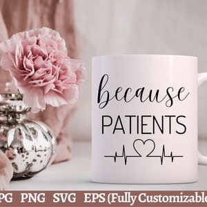 Ponieważ pacjenci SVG, kieliszek do wódki SVG, kubek SVG, kubek do wina SVG, kieliszek do wina SVG dla służby zdrowia SVG, Png, plik Cricut Cut, sylwetka
