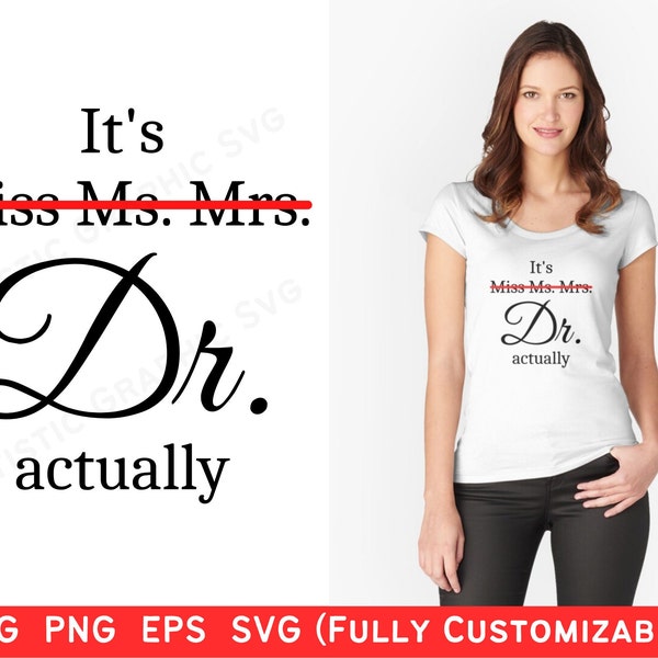It's Dr Actually Svg, Miss Ms. Mrs. Dr. SVG, It's Doctor Actually svg, Phd svg, Doctorate Degree svg, Cricut File, Png Printable Template,