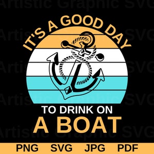 It&#39;s A Good Day To Drink On A Boat SVG, Boat | Cruise Vacation SVG, Retro Png, Funny Drinking, Summer Boat Trip, Boating Png, Summer Time