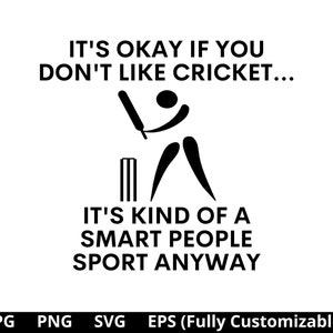 Het is oké als je niet van cricket houdt, het is toch een soort slimme mensensport Svg, Cricket SVG, Cricket T-shirt Design, Png, Cricut Cut-bestanden