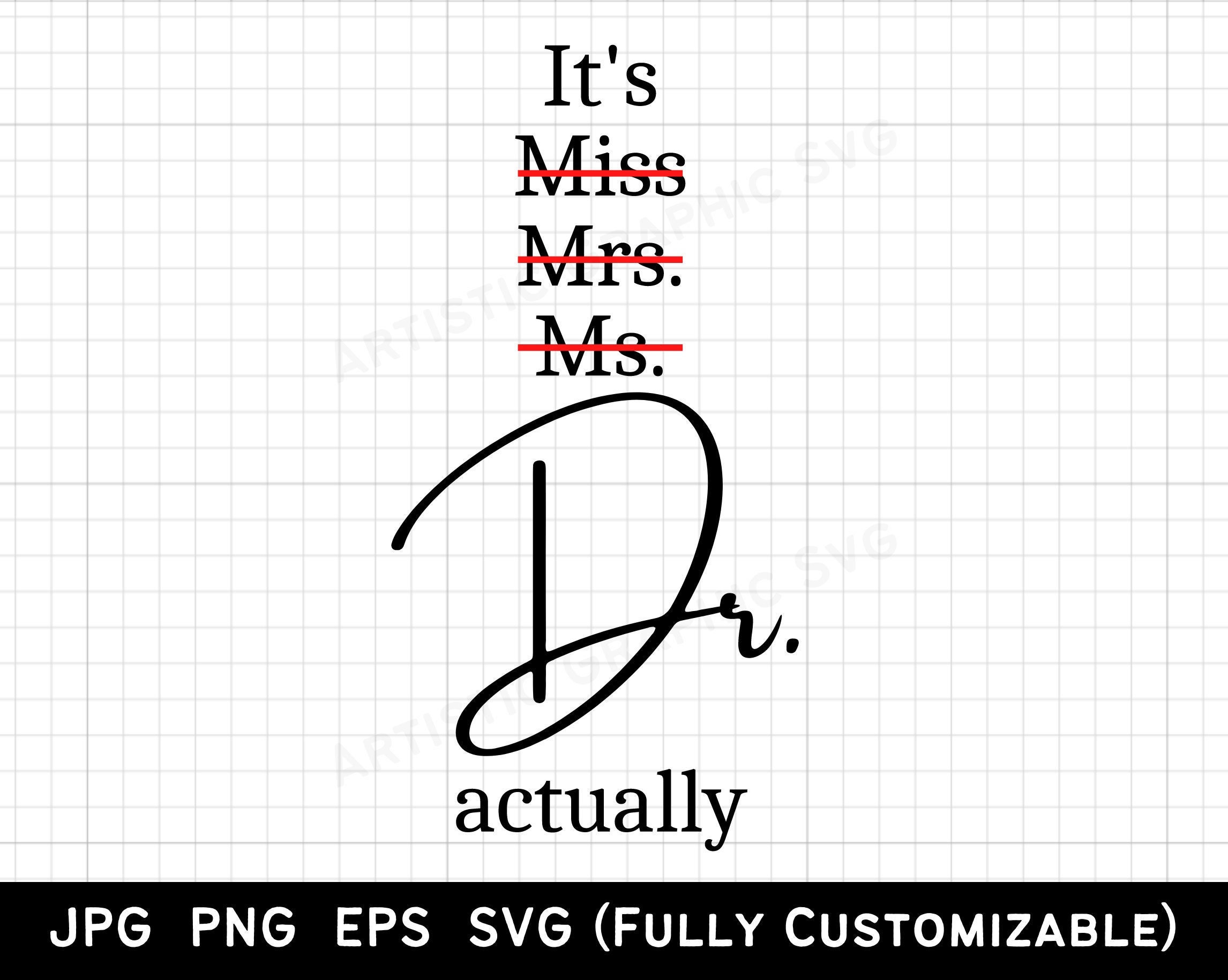 Miss Ms. Mrs. Dr. SVG It's Dr Actually Svg It's Etsy