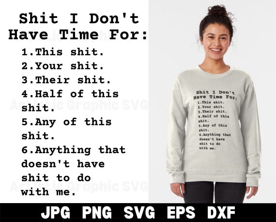 Shit I Don't Have Time For List T-Shirt Shit I Don't Have Time For List T-Shirt