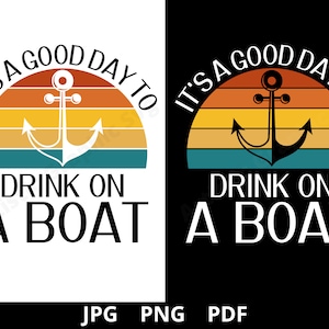 It&#39;s A Good Day To Drink On A Boat Png, Boat | Cruise Vacation Png, Retro Png, Funny Drinking, summer boat trip, Boating Png, Summer Time