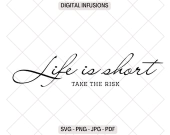 Life is Short, Take the Risk  SVG & PNG