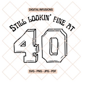 Stai ancora bene a 40 anni, file SVG / PNG di compleanno
