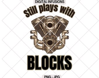 Still Plays with Blocks, Mechanic and Racing Enthusiasts SVG | PNG Digital Designs for Cutting, Sublimation & Print