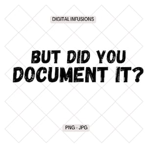 Aber hast du es dokumentiert? Personalwesen, H.R. Professionelle PNG / JPG / PDF Sofort-Download-Dateien Schneiden, Sublimation und Drucken