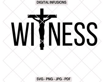 Witness, Christian Inspirational SVG / PNG Design Files for Cutting, Sublimation & Print