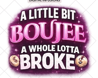 A Little Bit Boujee Whole Lotta Broke SVG & PNG