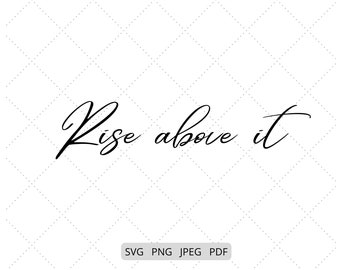 Rise Above It, Motivational SVG Files for Cricut, Silhouette, & Sublimation