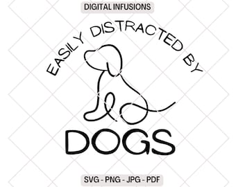 Easily Distracted by Dogs, Dog Lover's SVG / PNG Files for Cutting, Sublimation & Print