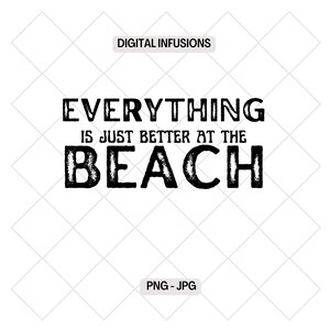 Everything is Just Better at the Beach, Retro Distressed PNG Files for Sublimation & Print