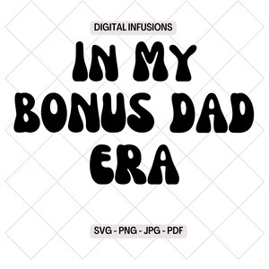 In mijn Bonus Dad tijdperk SVG | PNG | JPG snijden, sublimatieontwerp voor Vaderdag, verjaardagscadeaus, T-shirts. Directe download