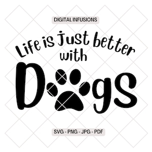 Life is Just Better with Dogs SVG & PNG