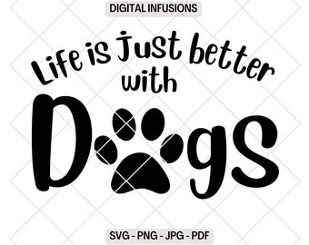 Life is Just Better with Dogs SVG & PNG