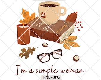 I'm a Simple Woman, Fall Themed Inspirational PNG Design Files for Sublimation & Print