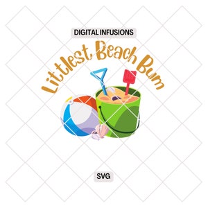 Littlest Beach Bum, featuring a beach ball and bucket of sand.  SVG Files only.
