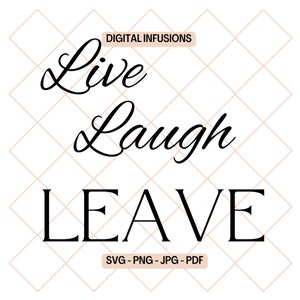 Live, Laugh, Leave SVG & PNG