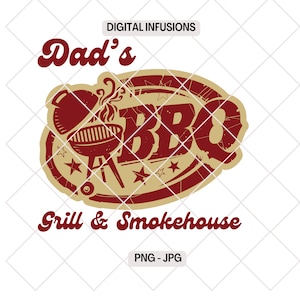 Dad&#39;s Grill & Smokehouse, Gifts for Fathers PNG Digital Design Files for Sublimation and Print