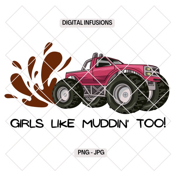 Girls Like Muddin' Too, Monster Truck PNG Design Files for Sublimation & Print