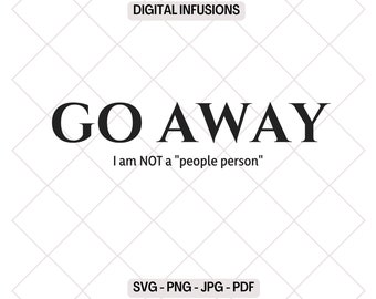 Go Away, Sarcastic SVG & PNG