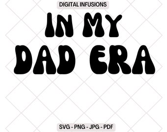 In My Dad Era SVG | PNG | JPG Cutting, Sublimation Design for Father's Day, Birthday Gifts, T-Shirts. Instant Download