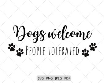 Dogs Welcome, People Tolerated, Pet Welcome Mat SVG / PNG Digital Design Files for Cutting, Sublimation & Print