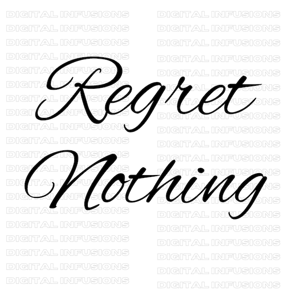 Regret Nothing SVG, Inspirational SVG, Silhouette & Cricut SVG Files