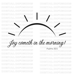 Joy Cometh in the Morning SVG, Inspirational SVG, Silhouette & Cricut SVG Files